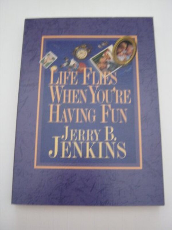 Book cover for "Life Flies When You're Having Fun" by Jerry B Jenkins