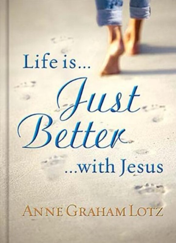 Book cover for "Life Is Just Better with Jesus" by Anne Graham Lotz