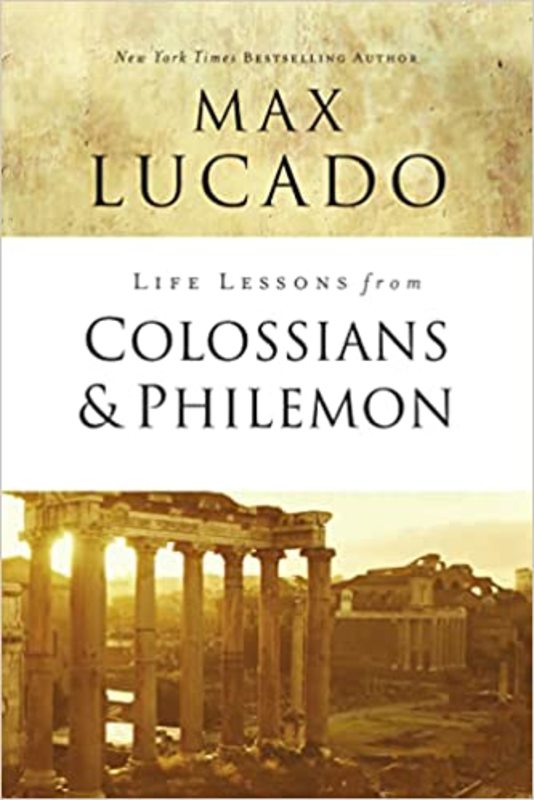 Book cover for "Life Lessons from Colossians and Philemon" by Max Lucado