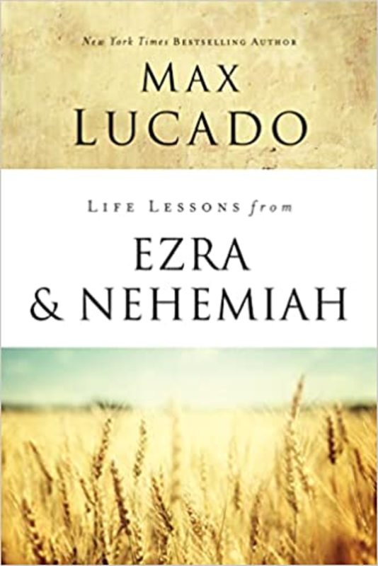 Book cover for "Life Lessons from Ezra and Nehemiah" by Max Lucado