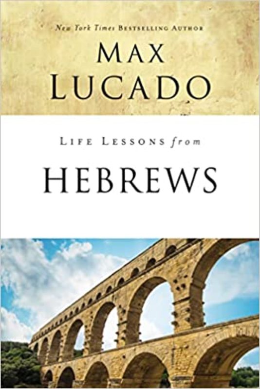 Book cover for "Life Lessons from Hebrews" by Max Lucado