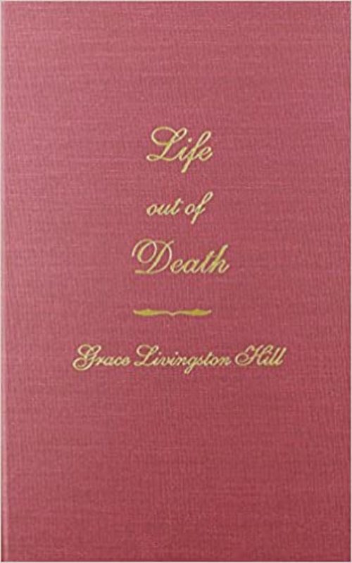 Book cover for "Life Out of Death" by Grace Livingston Hill
