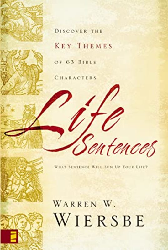 Book cover for "Life Sentences: Discover the Key Themes of 63 Bible Characters" by Warren W Wiersbe