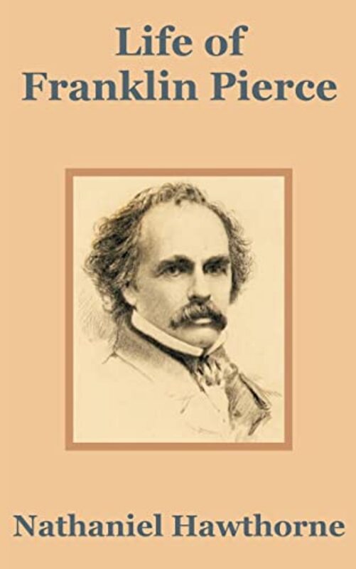 Book cover for "Life of Franklin Pierce" by Nathaniel Hawthorne