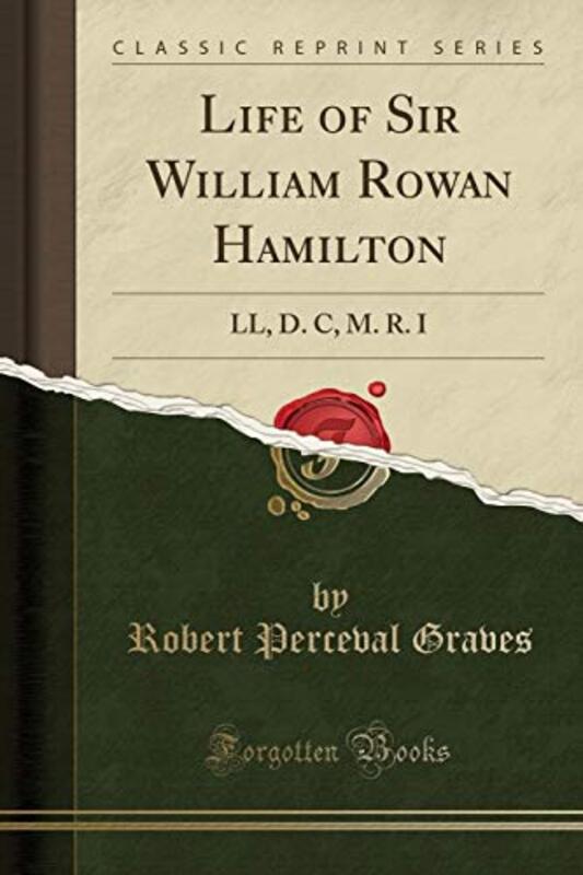 Book cover for "Life of Sir William Rowan Hamilton" by Robert Graves