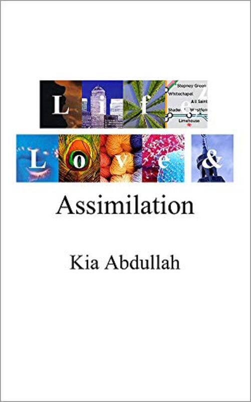 Book cover for "Life, Love and Assimilation" by Kia Abdullah