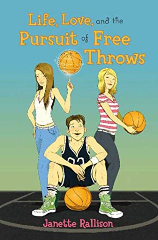 Book cover for "Life, Love, and the Pursuit of Free Throws" by Janette Rallison