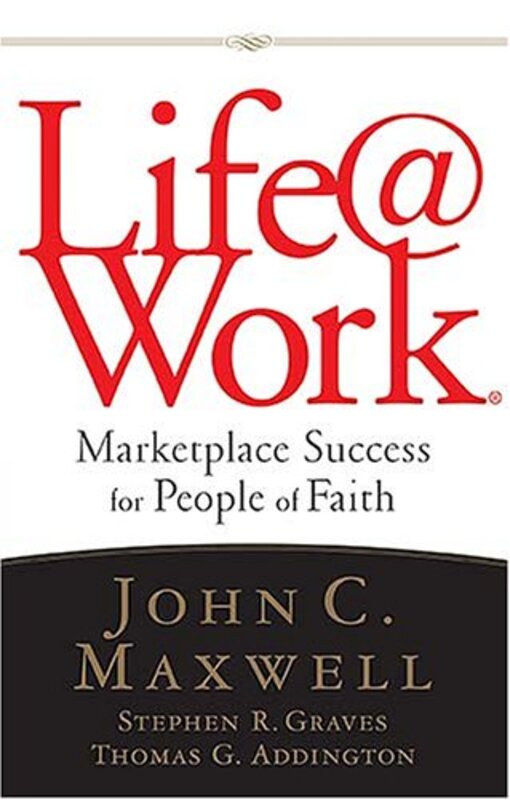 Book cover for "Life@work: Marketplace Success for People of Faith" by John C Maxwell