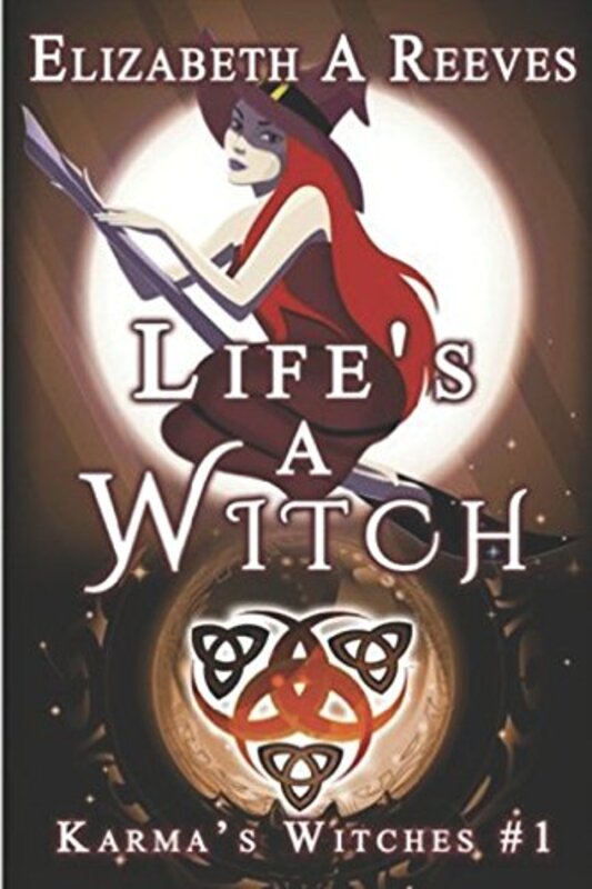 Book cover for "Life's a Witch" by Elizabeth A Reeves