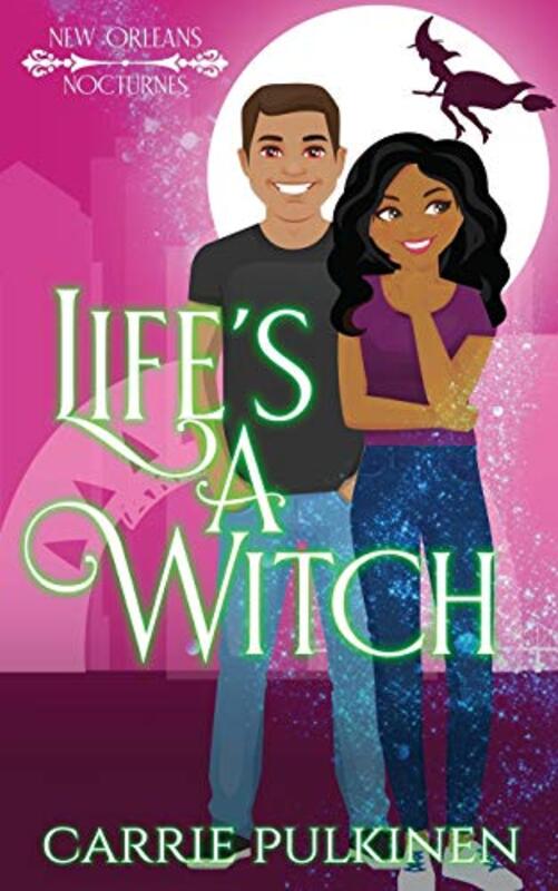 Book cover for "Life's a Witch" by Carrie Pulkinen