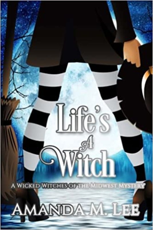 Book cover for "Life's a Witch" by Amanda M Lee