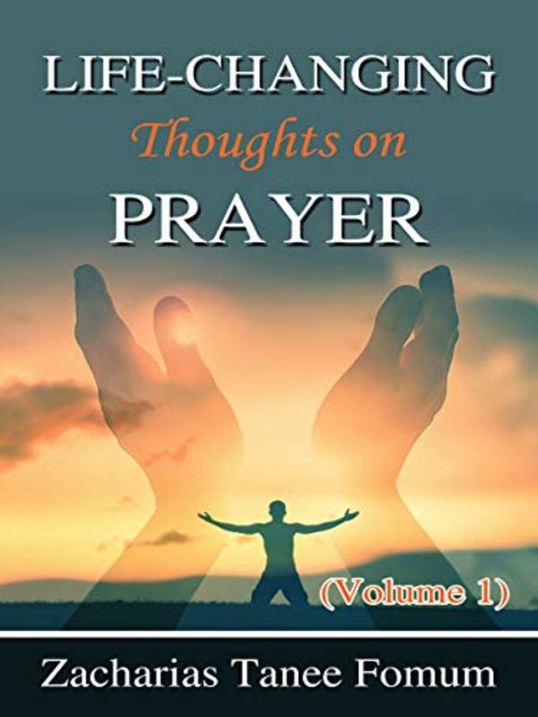 Book cover for "Life-changing Thoughts On Prayer volume I" by Zacharias Tanee Fomum