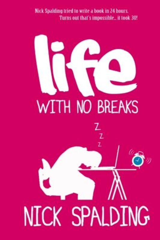 Book cover for "Life... with No Breaks" by Nick Spalding