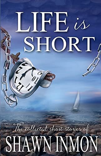 Book cover for "Life is Short" by Shawn Inmon