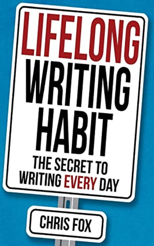 Book cover for "Lifelong Writing Habit: The Secret to Writing Every Day" by Chris Fox