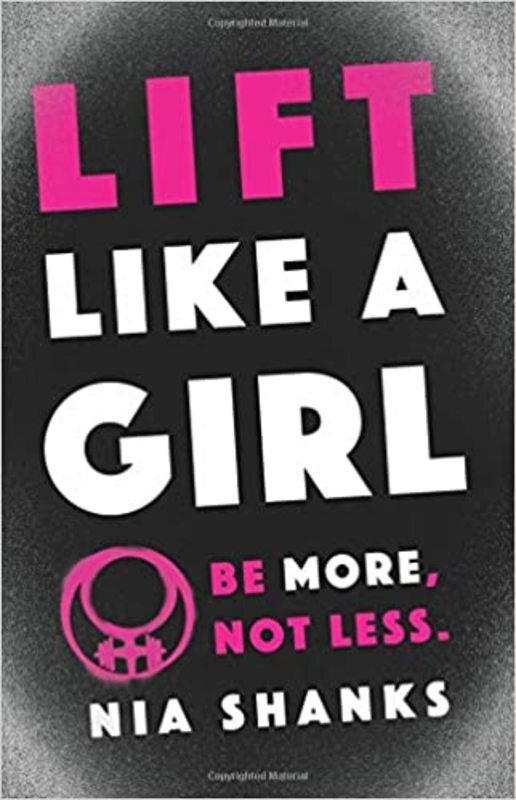 Book cover for "Lift Like a Girl" by Nia Shanks