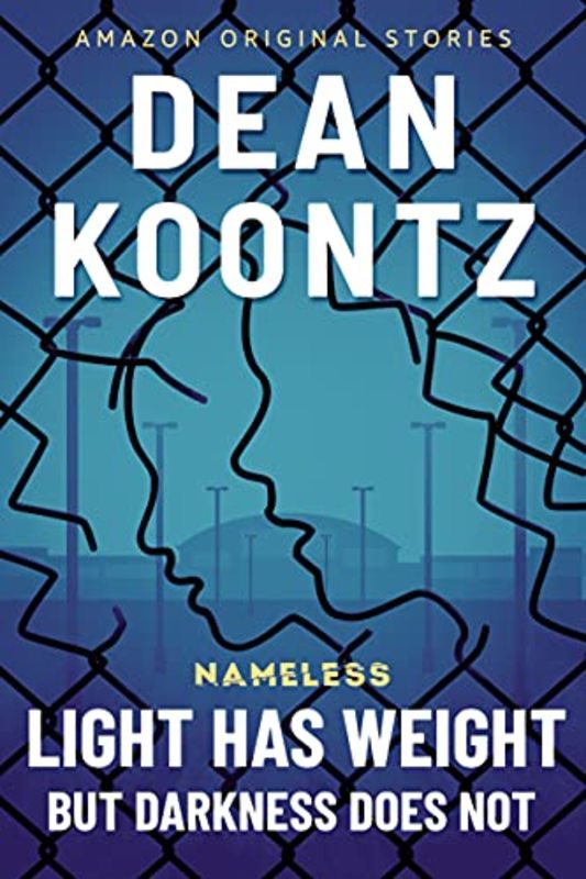 Book cover for "Light Has Weight, but Darkness Does Not" by Dean Koontz