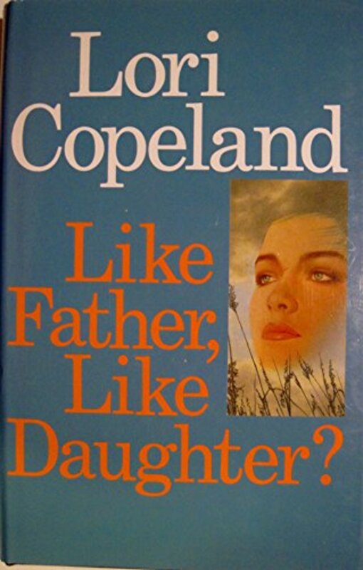 Book cover for "Like Father, Like Daughter?" by Lori Copeland
