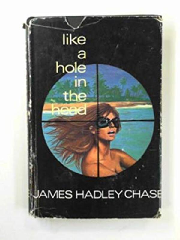 Book cover for "Like a Hole in the Head" by James Hadley Chase