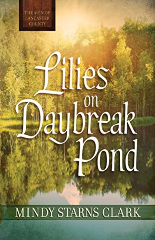 Book cover for "Lilies on Daybreak Pond" by Mindy Starns Clark