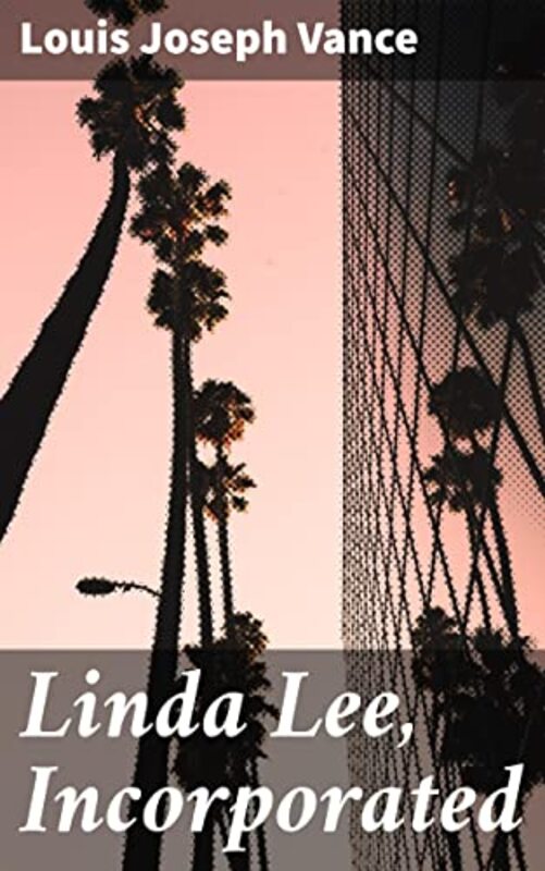 Book cover for "Linda Lee, Incorporated" by Louis Joseph Vance