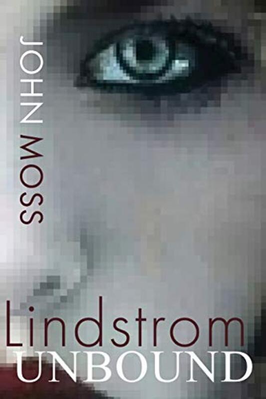 Book cover for "Lindstrom Unbound" by John Moss