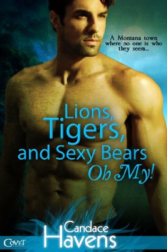 Book cover for "Lions, Tigers, and Sexy Bears Oh My!" by Candace Havens