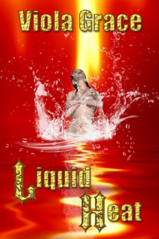 Book cover for "Liquid Heat" by Viola Grace