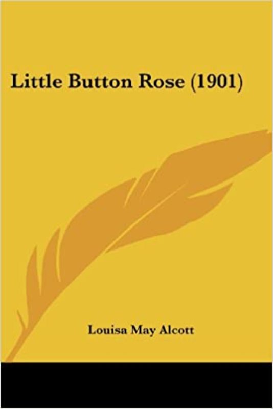 Book cover for "Little Button Rose" by Louisa May Alcott
