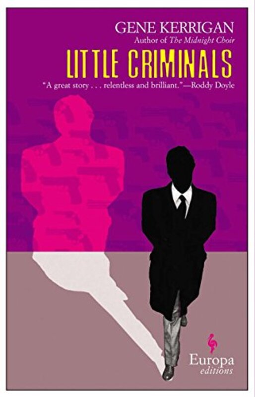Book cover for "Little Criminals" by Gene Kerrigan