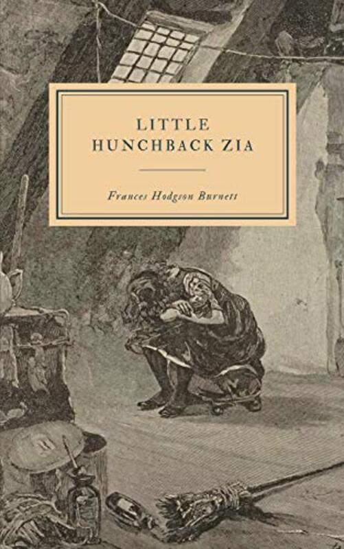 Book cover for "Little Hunchback Zia" by Frances Hodgson Burnett