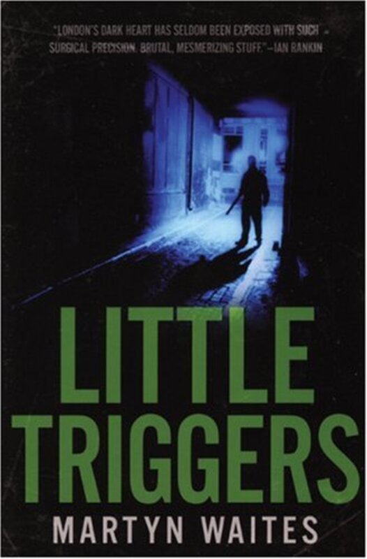 Book cover for "Little Triggers" by Martyn Waites