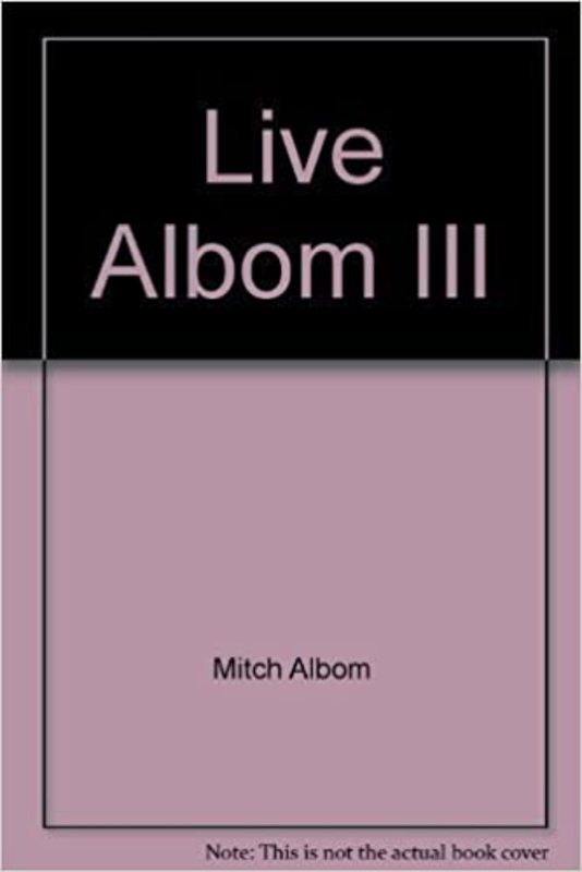 Book cover for "Live Albom III" by Mitch Albom