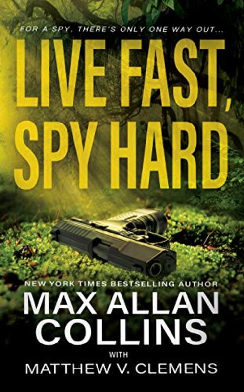 Book cover for "Live Fast, Spy Hard" by Max Allan Collins