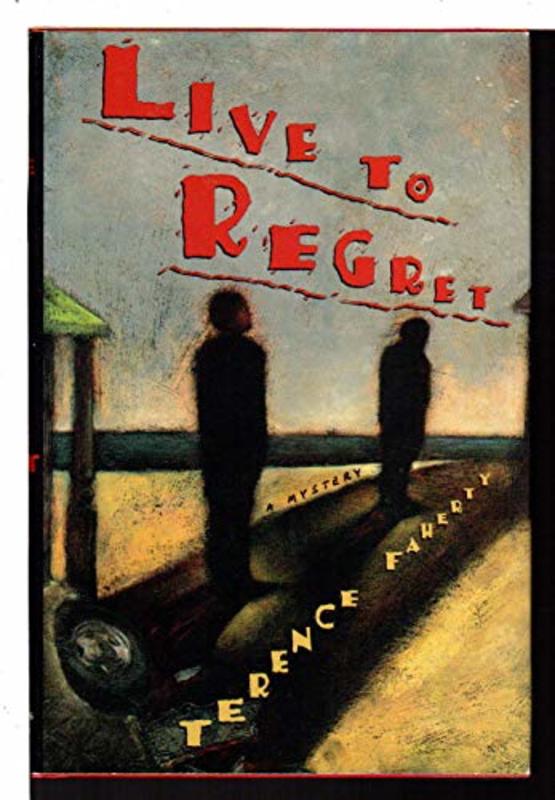 Book cover for "Live To Regret" by Terence Faherty