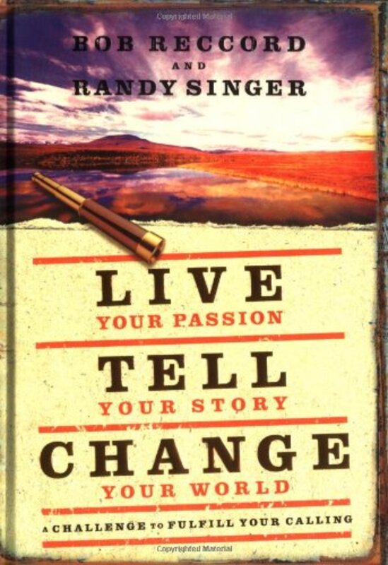 Book cover for "Live Your Passion, Tell Your Story, Change Your World" by Randy Singer