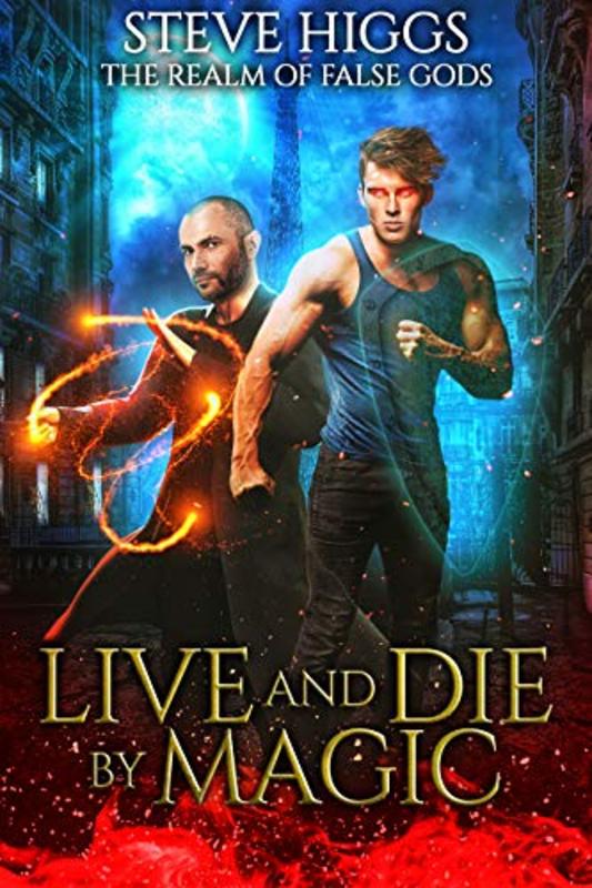 Book cover for "Live and Die by Magic" by Steve Higgs