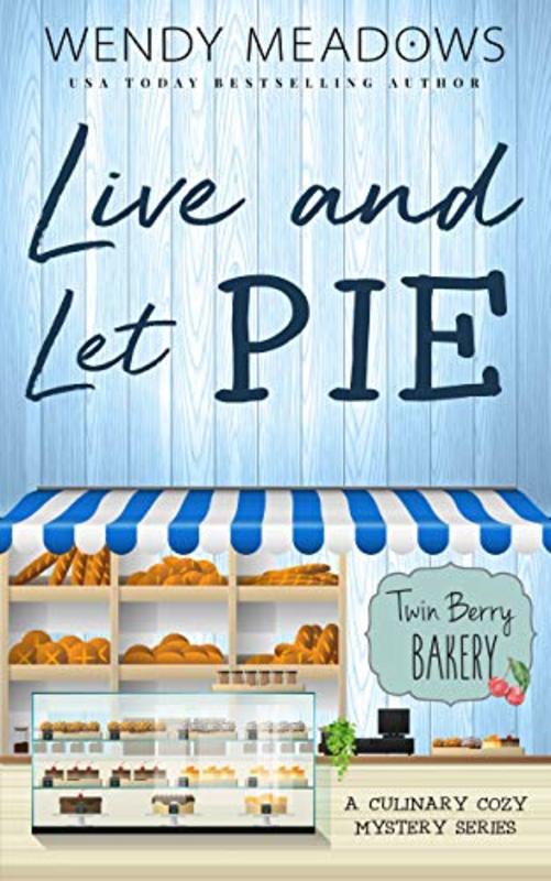 Book cover for "Live and Let Pie" by Wendy Meadows