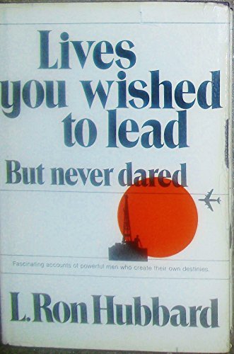 Book cover for "Lives You Wished To Lead But Never Dared" by L Ron Hubbard