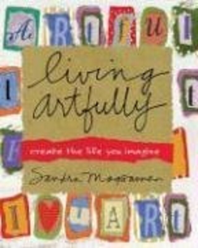 Book cover for "Living Artfully: Create the Life You Imagine" by Sandra Magsamen