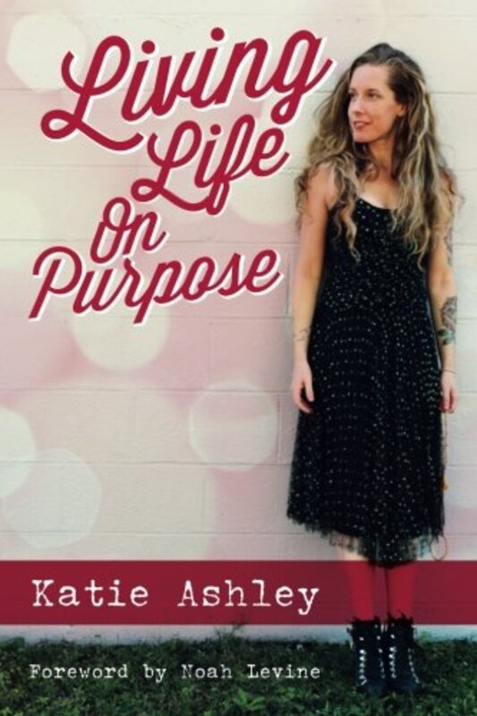 Book cover for "Living Life on Purpose" by Katie Ashley