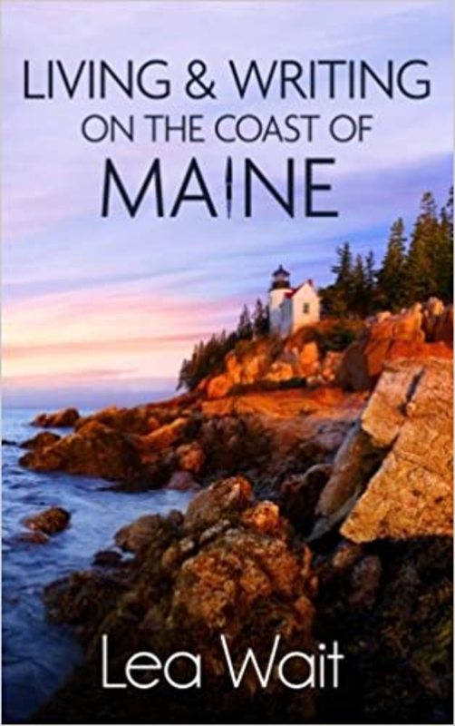Book cover for "Living and Writing on the Coast of Maine" by Lea Wait