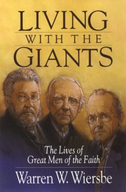 Book cover for "Living with the Giants: The Lives of Great Men of the Faith" by Warren W Wiersbe