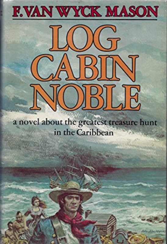 Book cover for "Log Cabin Noble" by F Van Wyck Mason