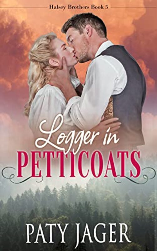 Book cover for "Logger In Petticoats" by Paty Jager