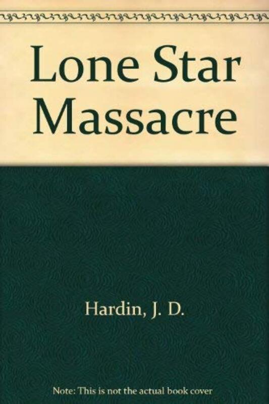 Book cover for "Lone Star Massacre" by JD Hardin