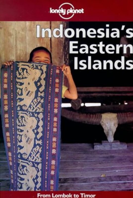 Book cover for "Lonely Planet Indonesia's Eastern Islands" by Peter Turner