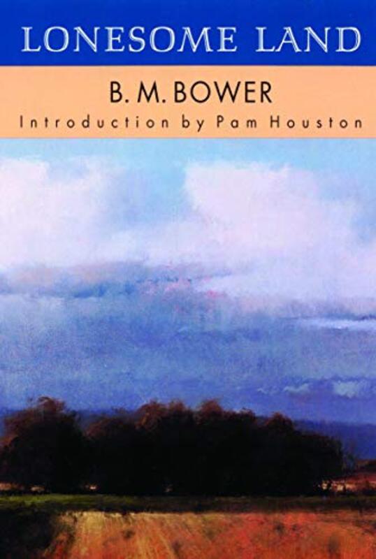 Book cover for "Lonesome Land" by BM Bower