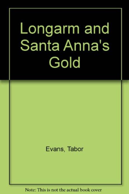 Book cover for "Longarm and Santa Anna's Gold" by Tabor Evans