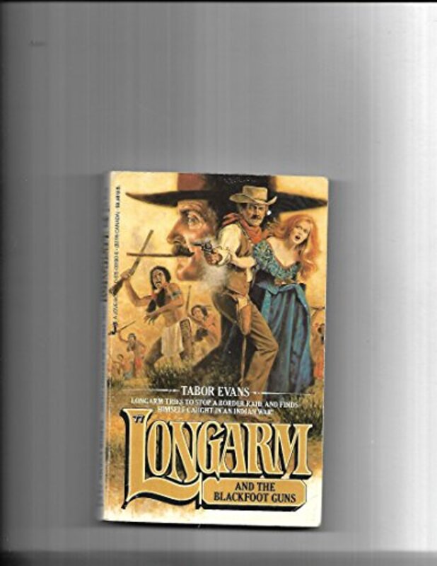 Book cover for "Longarm and the Blackfoot Guns" by Tabor Evans